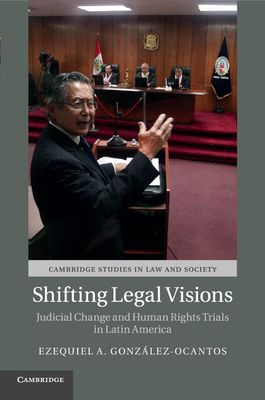 Shifting Legal Visions : Judicial Change and Human Rights Trials in Latin America