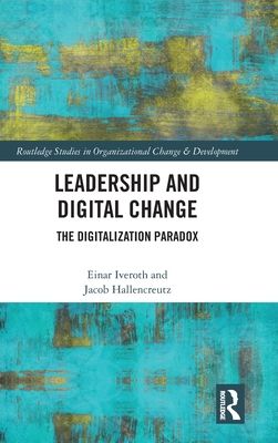 Leadership and Digital Change : The Digitalization Paradox