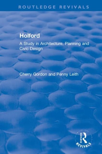 Holford : A Study in Architecture, Planning and Civic Design