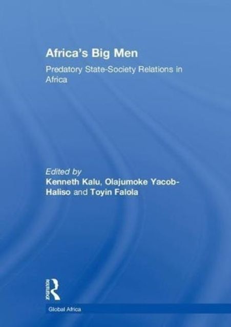 Africa’s Big Men : Predatory State-Society Relations in Africa