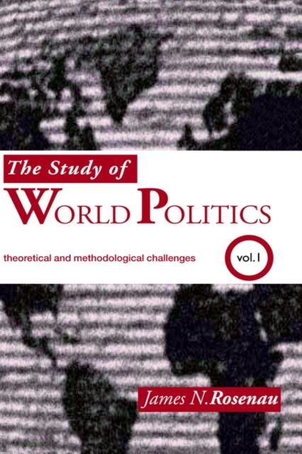 The Study of World Politics : Volume 1: Theoretical and Methodological Challenges