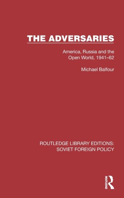 The Adversaries : America, Russia and the Open World, 1941–62