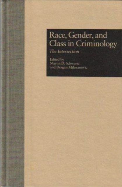 Race, Gender, and Class in Criminology : The Intersections