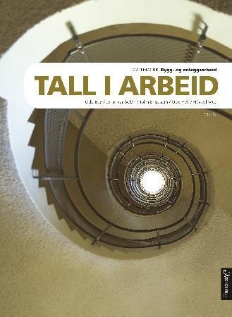 Tall i arbeid BA : bygg- og anleggsteknikk