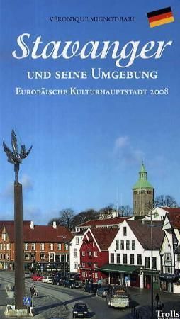 Stavanger und seine Umgebung : Europäische Kulturhauptstadt 2008