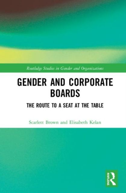 Gender and Corporate Boards : The Route to A Seat at The Table