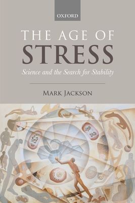 The Age of Stress : Science and the Search for Stability