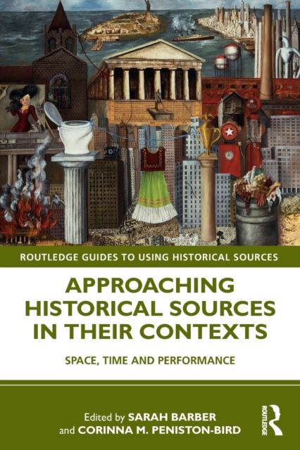 Approaching Historical Sources in their Contexts : Space, Time and Performance