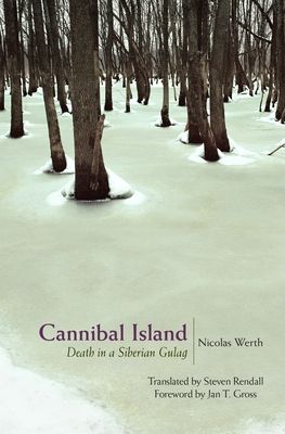 Cannibal Island : Death in a Siberian Gulag