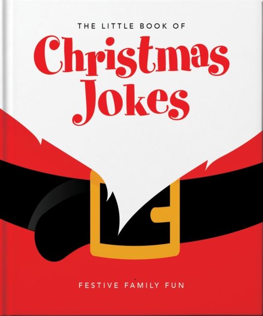 The Little Book of Christmas Jokes : Festive Family Fun