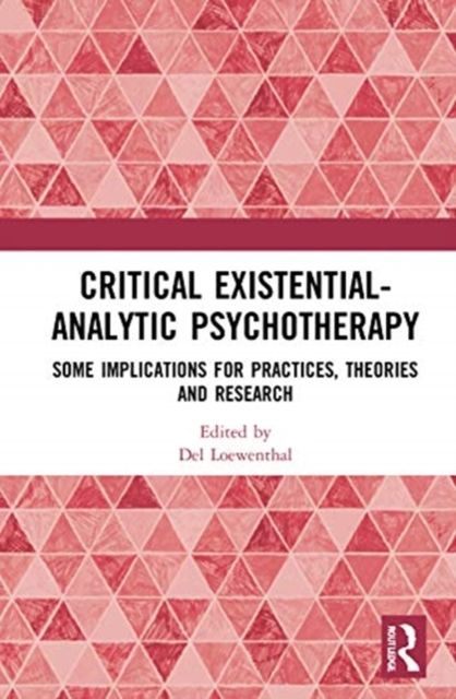 Critical Existential-Analytic Psychotherapy : Some Implications for Practices, Theories and Research