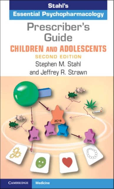 Prescriber's Guide – Children and Adolescents : Stahl's Essential Psychopharmacology