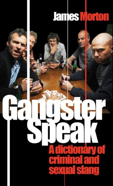 Gangster Speak : A Dictionary of Criminal and Sexual Slang