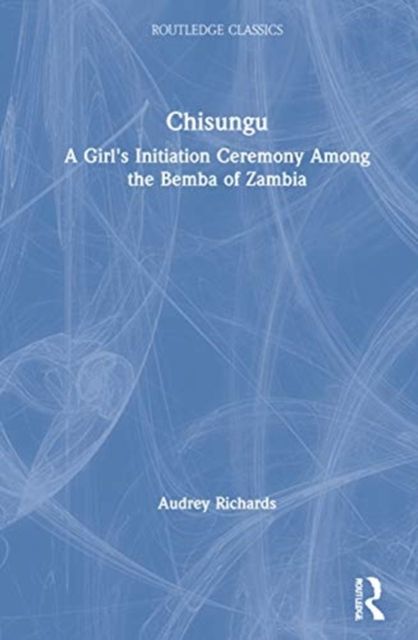 Chisungu : A Girl's Initiation Ceremony Among the Bemba of Zambia