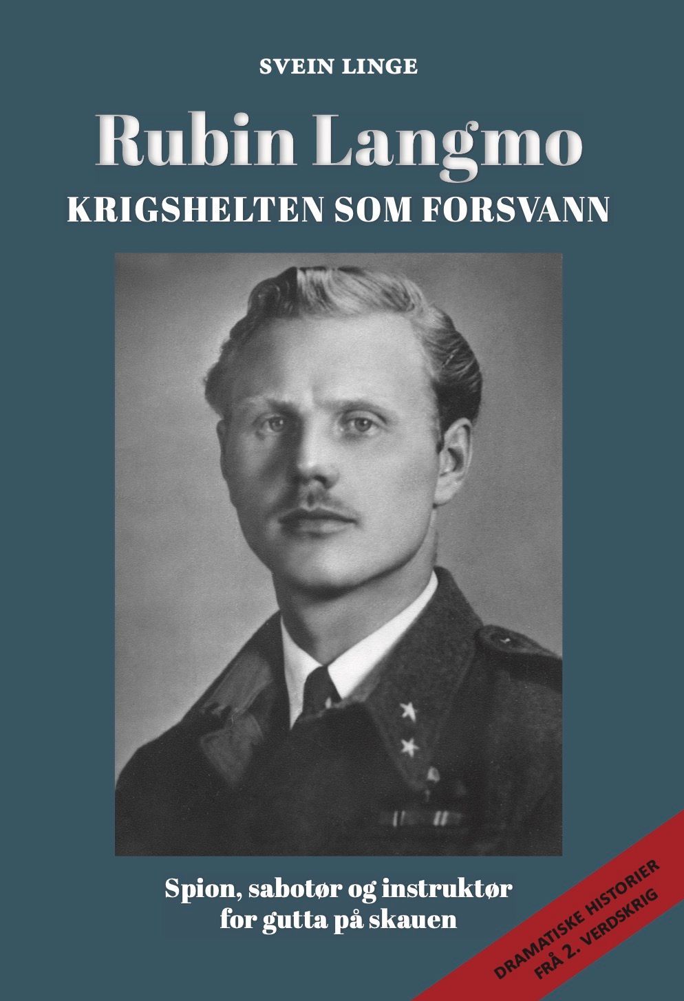 Rubin Langmo : krigshelten som forsvann : 1. norske sabotør : 1. medlem i "Kompani Linge"