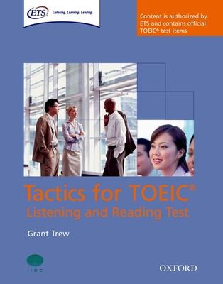 Tactics for TOEIC® Listening and Reading Test: Student's Book : Authorized by ETS, this course will help develop the necessary skills to do well in the TOEIC® Listening and Reading Test