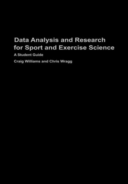 Data Analysis and Research for Sport and Exercise Science : A Student Guide