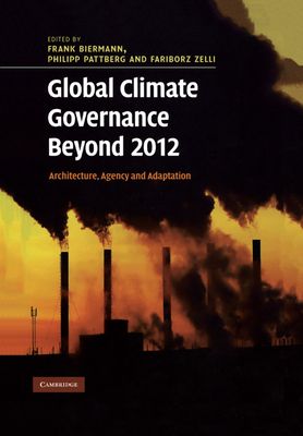 Global Climate Governance Beyond 2012 : Architecture, Agency and Adaptation