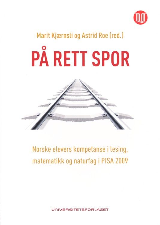 På rett spor : norske elevers kompetanse i lesing, matematikk og naturfag i PISA 2009