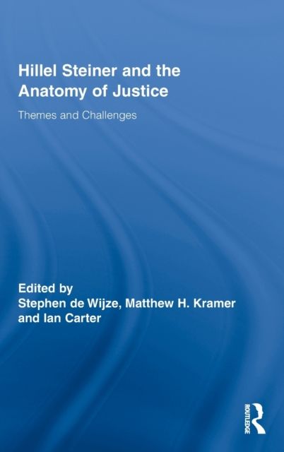 Hillel Steiner and the Anatomy of Justice : Themes and Challenges