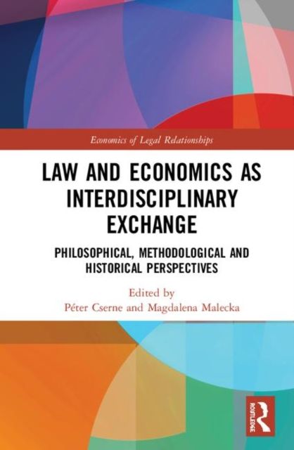 Law and Economics as Interdisciplinary Exchange : Philosophical, Methodological and Historical Perspectives