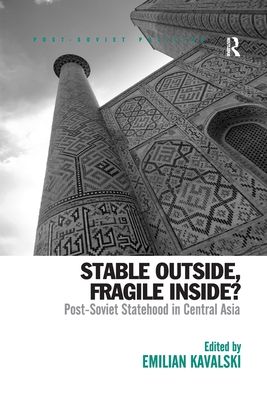 Stable Outside, Fragile Inside? : Post-Soviet Statehood in Central Asia