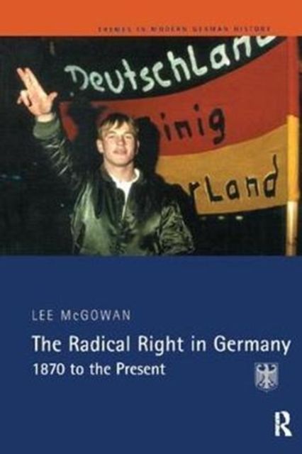 The Radical Right in Germany : 1870 to the Present