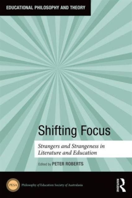 Shifting Focus : Strangers and Strangeness in Literature and Education
