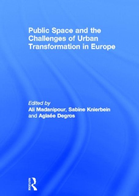 Public Space and the Challenges of Urban Transformation in Europe