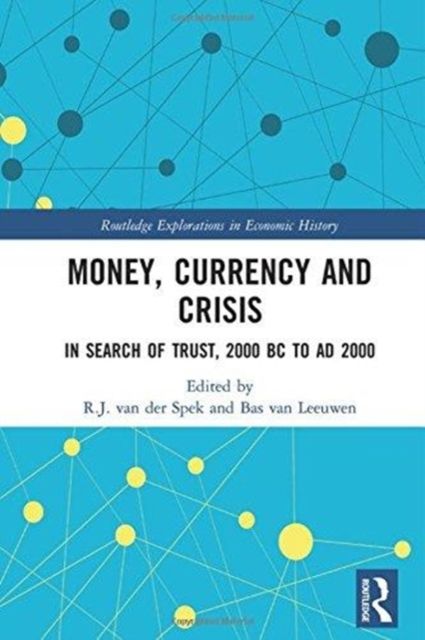 Money, Currency and Crisis : In Search of Trust, 2000 BC to AD 2000