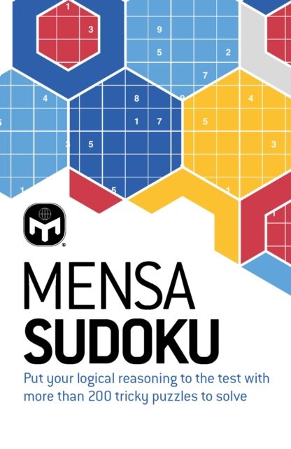 Mensa Sudoku : Put your logical reasoning to the test with more than 200 tricky puzzles to solve