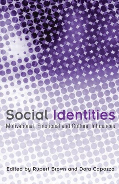 Social Identities : Motivational, Emotional, Cultural Influences