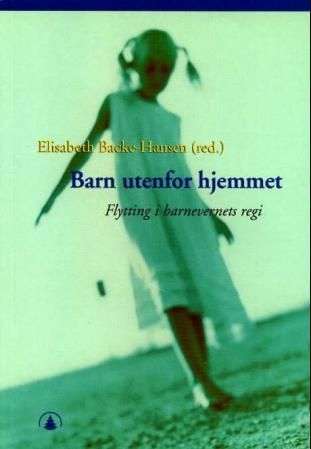 Barn utenfor hjemmet : flytting i barnevernets regi