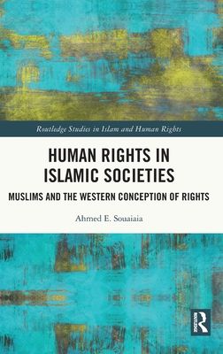 Human Rights in Islamic Societies : Muslims and the Western Conception of Rights