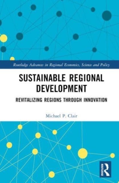 Sustainable Regional Development : Revitalizing Regions through Innovation