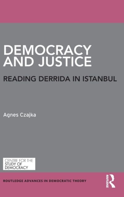 Democracy and Justice : Reading Derrida in Istanbul