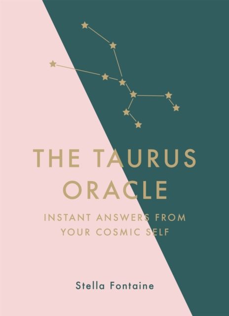 The Taurus Oracle : Instant Answers from Your Cosmic Self