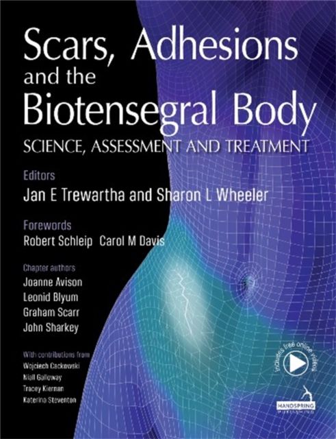 Scars, Adhesions and the Biotensegral Body : Science, Assessment and Treatment