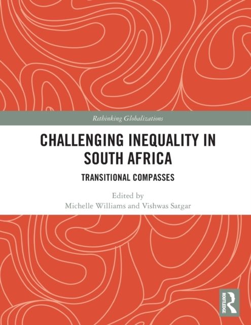 Challenging Inequality in South Africa : Transitional Compasses