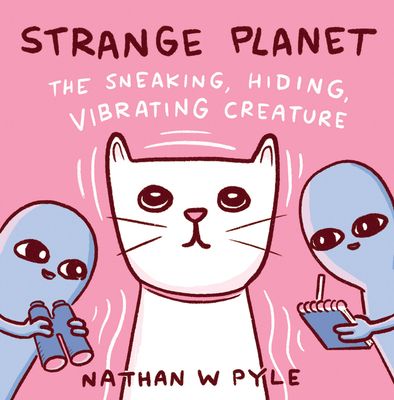 Strange Planet : The Sneaking, Hiding, Vibrating Creature