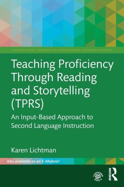 Teaching Proficiency Through Reading and Storytelling (TPRS) : An Input-Based Approach to Second Language Instruction