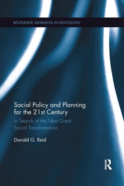 Social Policy and Planning for the 21st Century : In Search of the Next Great Social Transformation