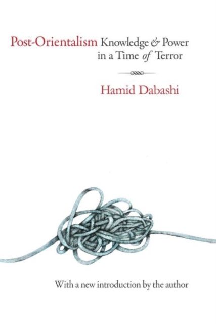 Post-Orientalism : Knowledge and Power in a Time of Terror