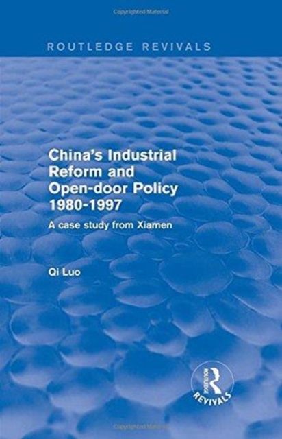 China's Industrial Reform and Open-door Policy 1980-1997: A Case Study from Xiamen : A Case Study from Xiamen