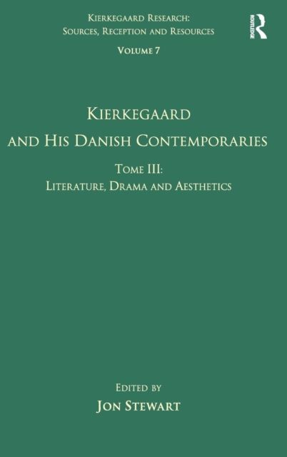 Volume 7, Tome III: Kierkegaard and His Danish Contemporaries - Literature, Drama and Aesthetics