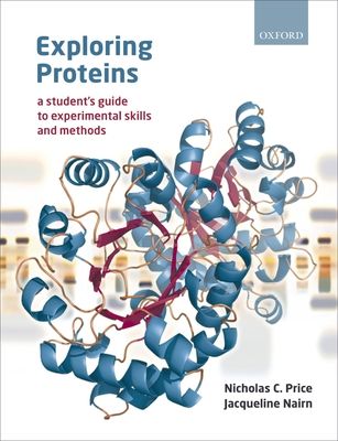 Exploring Proteins : a student's guide to experimental skills and methods
