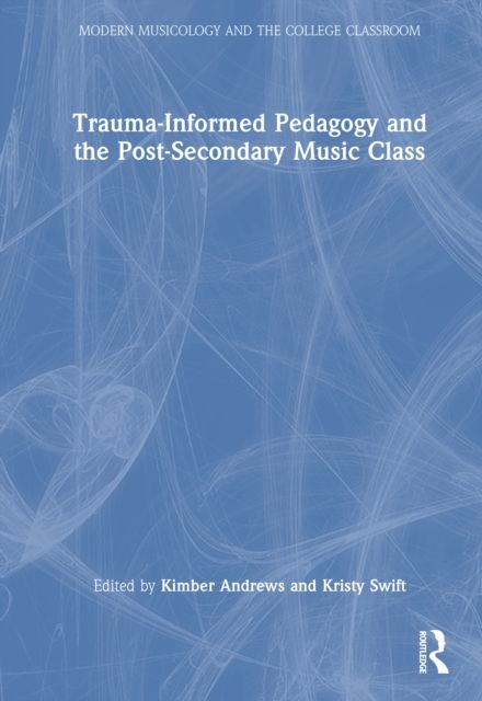 Trauma-Informed Pedagogy and the Post-Secondary Music Class