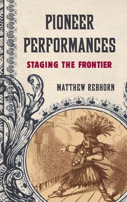 Pioneer Performances : Staging the Frontier