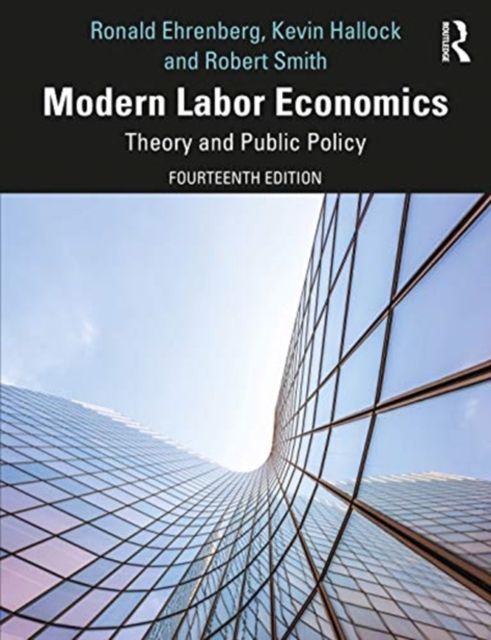 Modern Labor Economics : Theory and Public Policy