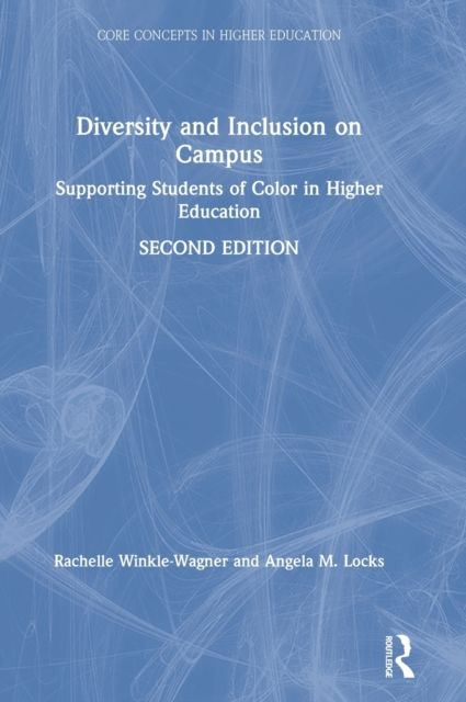Diversity and Inclusion on Campus : Supporting Students of Color in Higher Education